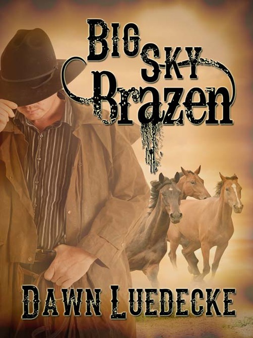 Title details for Big Sky Brazen by Dawn Luedecke - Available